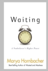 Image for Waiting: a nonbeliever&#39;s higher power