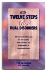 Image for Twelve Steps and Dual Disorders : A Framework of Recovery for Those of Us with Addiction and an Emotional or Psychiatric Illness.