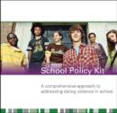 Image for School Policy Kit : A Comprehensive Approach to Adressing Date Violence in Schools