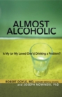 Image for Almost alcoholic: is my (or my loved one&#39;s) drinking a problem?