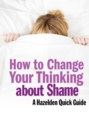 Image for How to Change Your Thinking About Shame: Hazelden Quick Guides