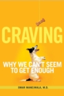 Image for Craving: why we can&#39;t seem to get enough