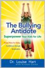 Image for The bullying antidote: superpower your kids for life