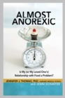 Image for Almost anorexic: is my (or my loved one&#39;s) relationship with food a problem?