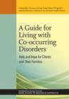 Image for A Guide for Living with Co-occurring Disorders : Help and Hope for Clients and Their Families