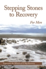 Image for Stepping Stones To Recovery For Men: Experience The Miracle Of 12 Step Recovery.