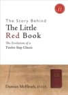 Image for The story behind the little red book: the evolution of a twelve step classic