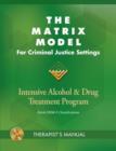 Image for The Matrix Model for Criminal Justice Settings : Intensive Alcohol &amp; Drug Treatment Program