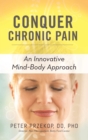 Image for Conquer chronic pain: an innovative mind-body approach