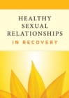 Image for Healthy Sexual Relationships in Recovery