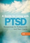 Image for A Guide for Living with PTSD : Perspective for Professionals and Their Clients