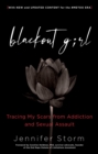 Image for Blackout girl: tracing my scars from addiction and sexual assault