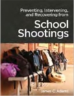 Image for Preventing, Intervening, and Recovery from School Shootings