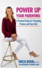 Image for Power Up Your Parenting : A Practical Guide for Parenting Preteen and Teen Girls
