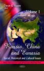 Image for Russia, China &amp; Eurasia : Social, Historical &amp; Cultural Issues -- Volume 1
