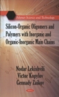 Image for Silicon-Organic Oligomers &amp; Polymers with Inorganic &amp; Organic-Inorganic Main Chains