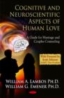 Image for Cognitive and neuroscientific aspects of human love  : a guide for marriage and couples counseling