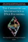 Image for Chemistry &amp; mathematics of DNA polyhedra