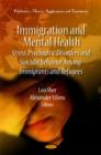 Image for Immigration and mental health  : stress, psychiatric disorders and suicidal behavior among immigrants and refugees