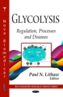 Image for Glycolysis: Regulation, Processes and Diseases