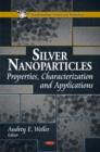 Image for Silver Nanoparticles : Properties, Characterization &amp; Applications