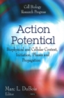 Image for Action Potential : Biophysical &amp; Cellular Context, Initiation, Phases &amp; Propagation