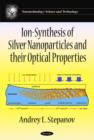 Image for Ion-Synthesis of Silver Nanoparticles &amp; their Optical Properties