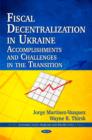 Image for Fiscal decentralization in Ukraine  : accomplishments and challenges in the transition