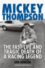 Image for Mickey Thompson: The Fast Life and Tragic Death of a Racing Legend