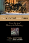 Image for The Vincent in the barn: great stories of motorcycle archaeology