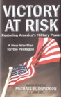 Image for Victory at risk: restoring America&#39;s military power : a new war plan for the Pentagon