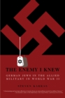 Image for The enemy I knew: German Jews in the allied military in World War II