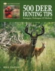 Image for 500 deer hunting tips: strategies, techniques &amp; methods