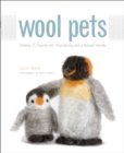 Image for Wool pets: making 20 figures with wool roving and a barbed needle