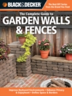 Image for The complete guide to garden walls and fences: improve backyard environments, enhance privacy and enjoyment, define space and borders