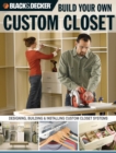 Image for Build your own custom closet: designing, building &amp; installing custom closet systems.