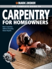 Image for The complete guide to carpentry for homeowners: basic carpentry skills &amp; everyday home repairs