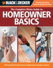 Image for The complete photo guide to homeowner basics: 100 essential projects every homeowner needs to know