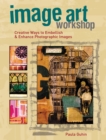 Image for Image art workshop: creative ways to embellish and enhance photographic images