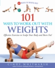 Image for 101 Ways to Work Out With Weights: Effective Exercises to Sculpt Your Body and Burn Fat!