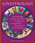 Image for Lovestrology: astonishingly accurate romantic profiles and compatibility matchups for every birthday