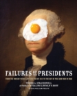 Image for Failures of the presidents: from the Whiskey Rebellion and War of 1812 to the Bay of Pigs and war in Iraq