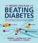 Image for The weight loss plan for beating diabetes: the 5-step program that removes metabolic roadblocks, sheds pounds safely, and reverses prediabetes and diabetes