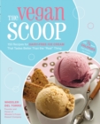 Image for The Vegan Scoop: 150 Recipes for Dairy-Free Ice Cream That Tastes Better Than the &quot;Real&quot; Thing