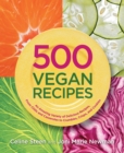 Image for 500 vegan recipes: an amazing variety of delicious recipes, from chilis and casseroles to crumbles, crisps, and cookies