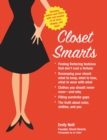 Image for Closet smarts: find flattering fashions that don&#39;t cost a fortune, revamp your closet--what to keep, what to toss, what to wear with what, clothes you should never wear--and why, fill wardrobe gaps, the truth about color, clothes, and you