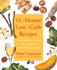Image for 15-minute low-carb recipes: instant recipes for dinners, desserts and more!