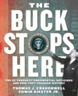 Image for The buck stops here: the 28 toughest presidential decisions and how they changed history