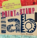Image for Print &amp; stamp lab: 52 ideas for handmade, upcycled print tools