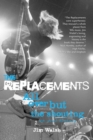 Image for Replacements: All Over But the Shouting: An Oral History